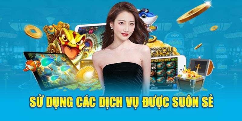 Sử dụng các dịch vụ được suôn sẻ