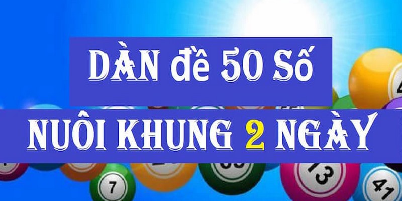 Một số ưu điểm chính của dàn đề 50 số khung 2 ngày