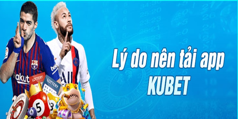 Cài ứng dụng Kubet777 mang đến nhiều tính năng thú vị