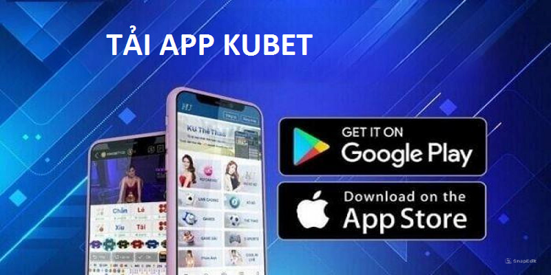 Tải app Kubet77 cho điện thoại dễ dàng